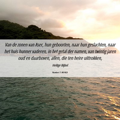 Picture 06 - Numberi 1:40 NLD - Van de zonen van Aser, hun geboorten, naar hun - Bible Verse Picture