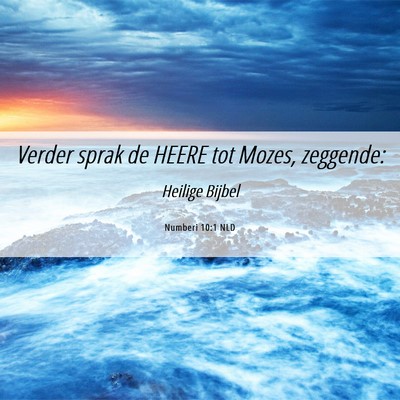 Picture 06 - Numberi 10:1 NLD - Verder sprak de HEERE tot Mozes, - Bible Verse Picture