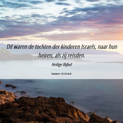 Picture 06 - Numberi 10:28 NLD - Dit waren de tochten der kinderen Israels, naar - Bible Verse Picture