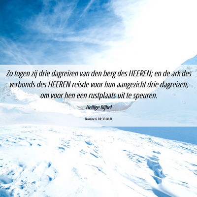 Picture 06 - Numberi 10:33 NLD - Zo togen zij drie dagreizen van den berg des - Bible Verse Picture