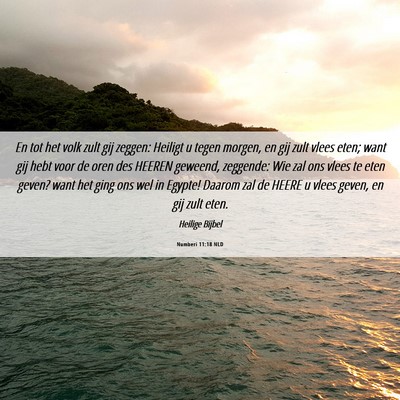 Picture 06 - Numberi 11:18 NLD - En tot het volk zult gij zeggen: Heiligt u tegen - Bible Verse Picture