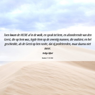Picture 06 - Numberi 11:25 NLD - Toen kwam de HEERE af in de wolk, en sprak tot - Bible Verse Picture