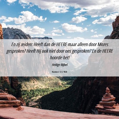 Picture 06 - Numberi 12:2 NLD - En zij zeiden: Heeft dan de HEERE maar alleen - Bible Verse Picture