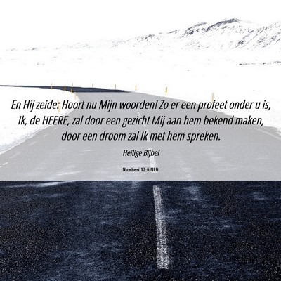 Picture 06 - Numberi 12:6 NLD - En Hij zeide: Hoort nu Mijn woorden! Zo er een - Bible Verse Picture