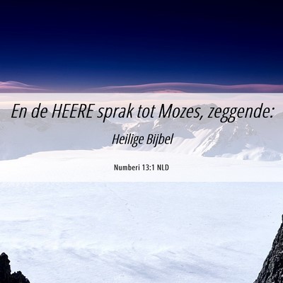 Picture 06 - Numberi 13:1 NLD - En de HEERE sprak tot Mozes, - Bible Verse Picture