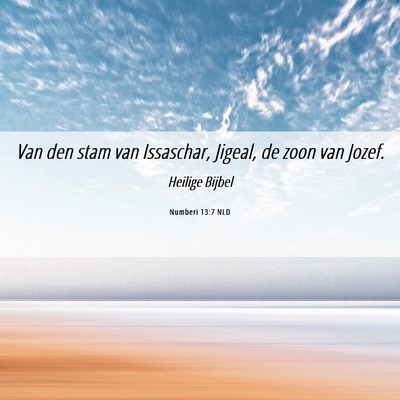 Picture 06 - Numberi 13:7 NLD - Van den stam van Issaschar, Jigeal, de zoon van - Bible Verse Picture