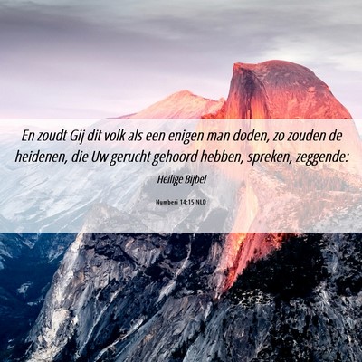 Picture 06 - Numberi 14:15 NLD - En zoudt Gij dit volk als een enigen man doden, - Bible Verse Picture