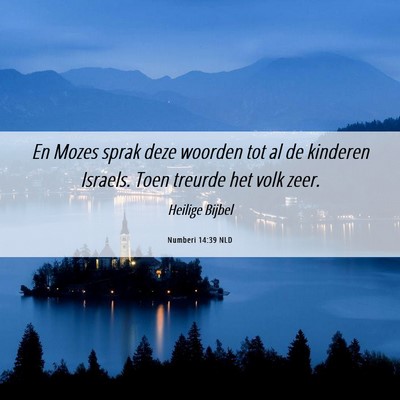 Picture 06 - Numberi 14:39 NLD - En Mozes sprak deze woorden tot al de kinderen - Bible Verse Picture