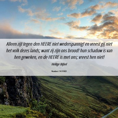 Picture 06 - Numberi 14:9 NLD - Alleen zijt tegen den HEERE niet wederspannig! en - Bible Verse Picture