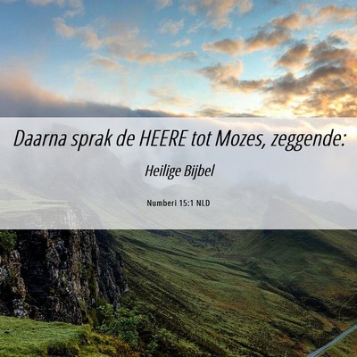 Picture 06 - Numberi 15:1 NLD - Daarna sprak de HEERE tot Mozes, - Bible Verse Picture