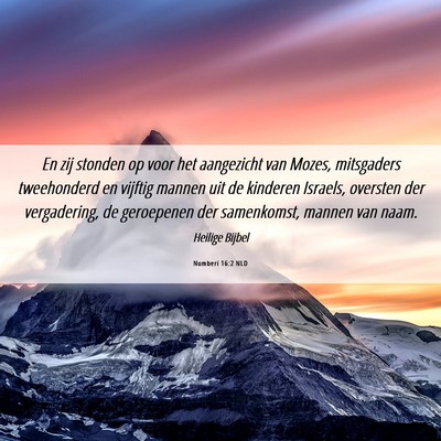 Picture 06 - Numberi 16:2 NLD - En zij stonden op voor het aangezicht van Mozes, - Bible Verse Picture