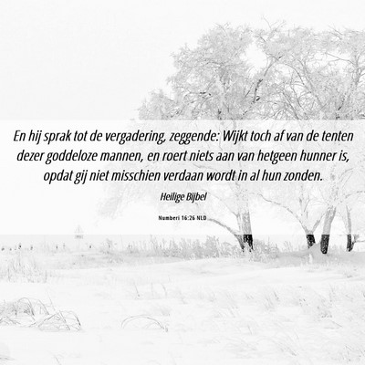 Picture 06 - Numberi 16:26 NLD - En hij sprak tot de vergadering, zeggende: Wijkt - Bible Verse Picture