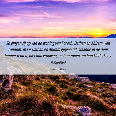 Picture 06 - Numberi 16:27 NLD - Zo gingen zij op van de woning van Korach, Dathan - Bible Verse Picture