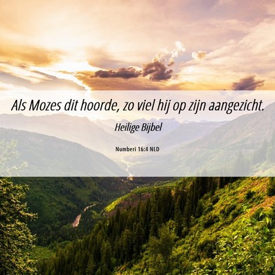 Picture 06 - Numberi 16:4 NLD - Als Mozes dit hoorde, zo viel hij op zijn - Bible Verse Picture