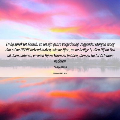 Picture 06 - Numberi 16:5 NLD - En hij sprak tot Korach, en tot zijn ganse - Bible Verse Picture