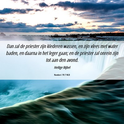Picture 06 - Numberi 19:7 NLD - Dan zal de priester zijn klederen wassen, en zijn - Bible Verse Picture
