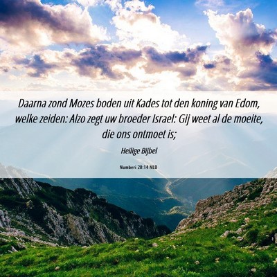 Picture 06 - Numberi 20:14 NLD - Daarna zond Mozes boden uit Kades tot den koning - Bible Verse Picture