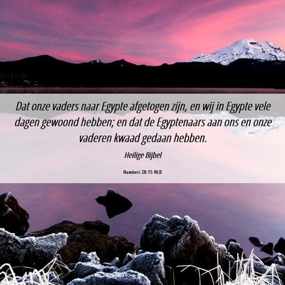 Picture 06 - Numberi 20:15 NLD - Dat onze vaders naar Egypte afgetogen zijn, en - Bible Verse Picture