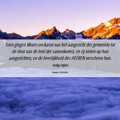 Picture 06 - Numberi 20:6 NLD - Toen gingen Mozes en Aaron van het aangezicht der - Bible Verse Picture