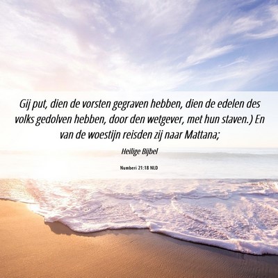 Picture 06 - Numberi 21:18 NLD - Gij put, dien de vorsten gegraven hebben, dien de - Bible Verse Picture