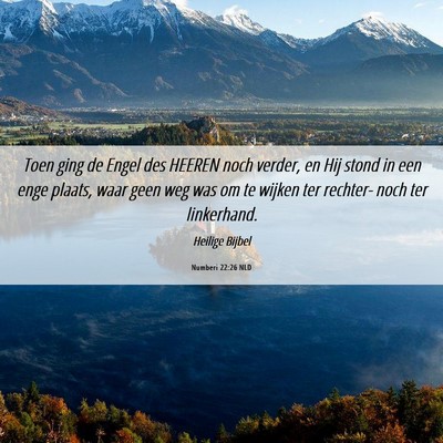 Picture 06 - Numberi 22:26 NLD - Toen ging de Engel des HEEREN noch verder, en Hij - Bible Verse Picture