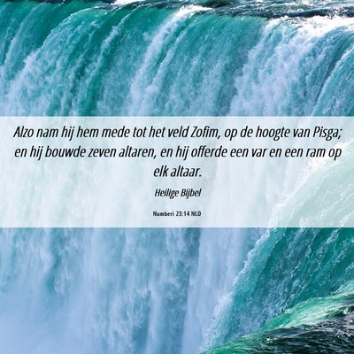 Picture 06 - Numberi 23:14 NLD - Alzo nam hij hem mede tot het veld Zofim, op de - Bible Verse Picture