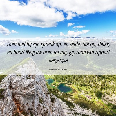 Picture 06 - Numberi 23:18 NLD - Toen hief hij zijn spreuk op, en zeide: Sta op, - Bible Verse Picture
