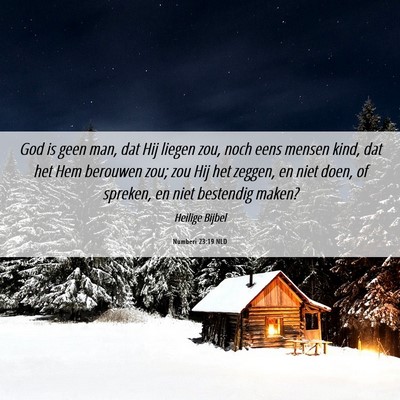 Picture 06 - Numberi 23:19 NLD - God is geen man, dat Hij liegen zou, noch eens - Bible Verse Picture
