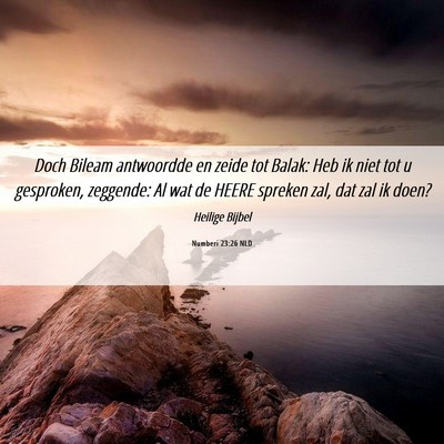 Picture 06 - Numberi 23:26 NLD - Doch Bileam antwoordde en zeide tot Balak: Heb ik - Bible Verse Picture