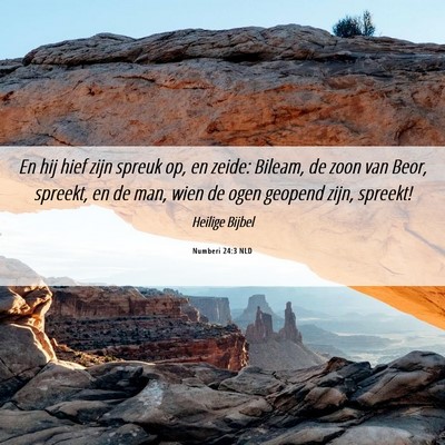 Picture 06 - Numberi 24:3 NLD - En hij hief zijn spreuk op, en zeide: Bileam, de - Bible Verse Picture
