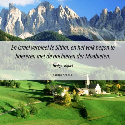 Picture 06 - Numberi 25:1 NLD - En Israel verbleef te Sittim, en het volk begon - Bible Verse Picture