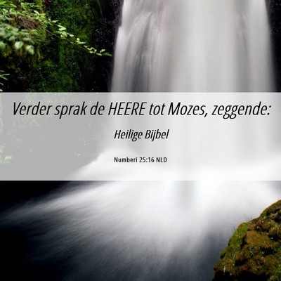 Picture 06 - Numberi 25:16 NLD - Verder sprak de HEERE tot Mozes, - Bible Verse Picture