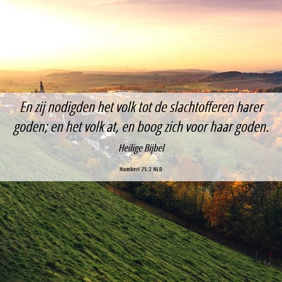 Picture 06 - Numberi 25:2 NLD - En zij nodigden het volk tot de slachtofferen - Bible Verse Picture