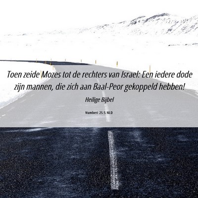 Picture 06 - Numberi 25:5 NLD - Toen zeide Mozes tot de rechters van Israel: Een - Bible Verse Picture