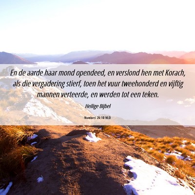 Picture 06 - Numberi 26:10 NLD - En de aarde haar mond opendeed, en verslond hen - Bible Verse Picture