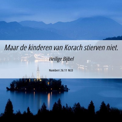 Picture 06 - Numberi 26:11 NLD - Maar de kinderen van Korach stierven - Bible Verse Picture