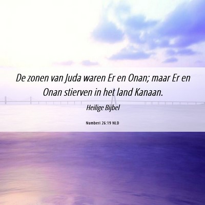 Picture 06 - Numberi 26:19 NLD - De zonen van Juda waren Er en Onan; maar Er en - Bible Verse Picture
