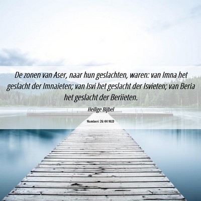 Picture 06 - Numberi 26:44 NLD - De zonen van Aser, naar hun geslachten, waren: - Bible Verse Picture