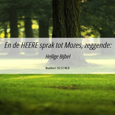 Picture 06 - Numberi 26:52 NLD - En de HEERE sprak tot Mozes, - Bible Verse Picture
