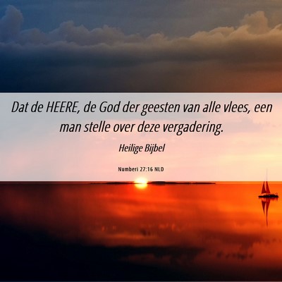 Picture 06 - Numberi 27:16 NLD - Dat de HEERE, de God der geesten van alle vlees, - Bible Verse Picture