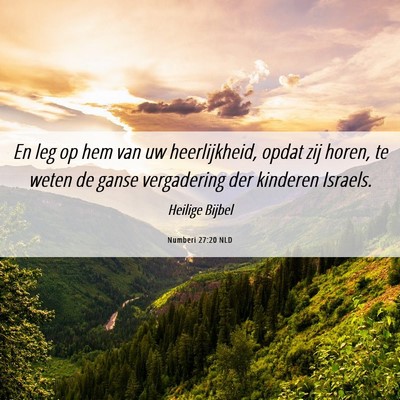Picture 06 - Numberi 27:20 NLD - En leg op hem van uw heerlijkheid, opdat zij - Bible Verse Picture