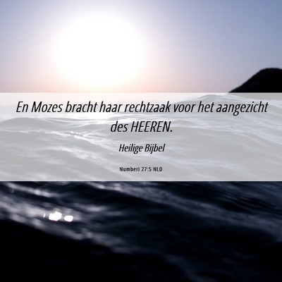 Picture 06 - Numberi 27:5 NLD - En Mozes bracht haar rechtzaak voor het - Bible Verse Picture