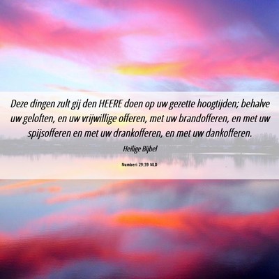 Picture 06 - Numberi 29:39 NLD - Deze dingen zult gij den HEERE doen op uw gezette - Bible Verse Picture