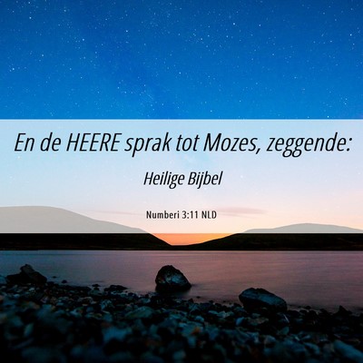 Picture 06 - Numberi 3:11 NLD - En de HEERE sprak tot Mozes, - Bible Verse Picture