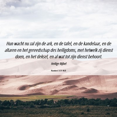 Picture 06 - Numberi 3:31 NLD - Hun wacht nu zal zijn de ark, en de tafel, en de - Bible Verse Picture