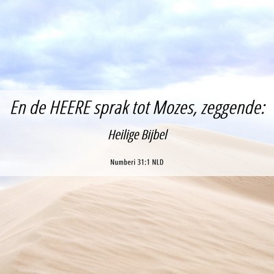 Picture 06 - Numberi 31:1 NLD - En de HEERE sprak tot Mozes, - Bible Verse Picture