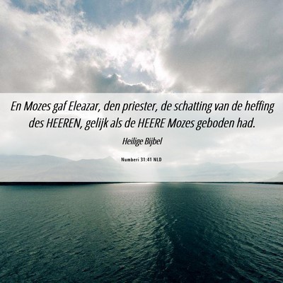 Picture 06 - Numberi 31:41 NLD - En Mozes gaf Eleazar, den priester, de schatting - Bible Verse Picture