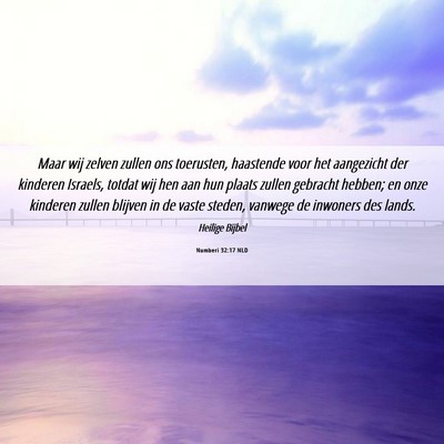 Picture 06 - Numberi 32:17 NLD - Maar wij zelven zullen ons toerusten, haastende - Bible Verse Picture