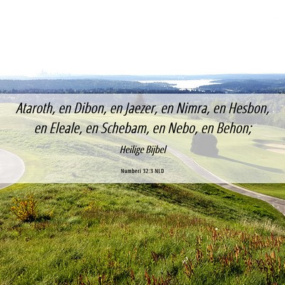 Picture 06 - Numberi 32:3 NLD - Ataroth, en Dibon, en Jaezer, en Nimra, en - Bible Verse Picture