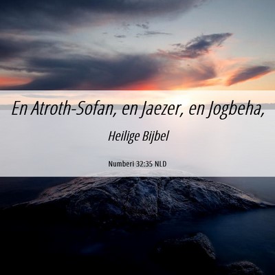 Picture 06 - Numberi 32:35 NLD - En Atroth-Sofan, en Jaezer, en - Bible Verse Picture